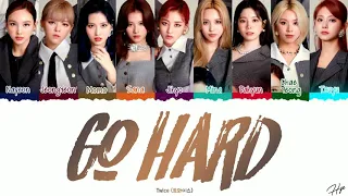 Twice Go Hard Lyrics (트와이스 Go Hard 가사) [Color Code/Eng/Rom/Han/가사] Lyrics