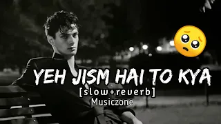 Yeh Jism Hai To Kya (Slow + Reverb) | Ali Azmat | Jism 2 | Musiczone