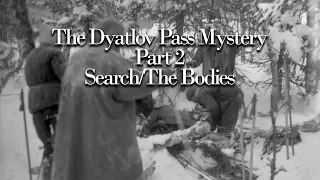 The Dyatlov Pass Mystery - Part 2 - The Searches and The Bodies - Presented by Stacy Galloway