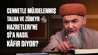 Cennetle Müjdelenmiş Talha ve Zübeyr Radıyallâhu Anhumâ Hazretleri’ne Şî'a Nasıl Kâfir Diyor?