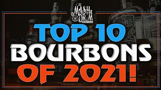 Top 10 Bourbons of 2021! The Mash & Drum!