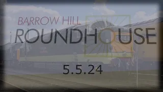 Barrow hill round house 5.5.24  LOCO TV UK