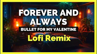 Forever and Always - LOFI REMIX 2024 (BFMV)