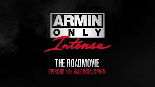 Armin Only Intense Road Movie Episode 18: Valencia