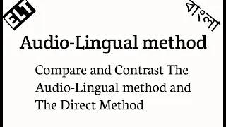 The Audio Lingual Method ,Compare and contrast The Audio lingual method and the direct Method