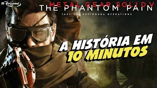 A História de Metal Gear Solid 5 The Phantom Pain em 10 Minutos. (Parte 1) Nove Anos Depois.