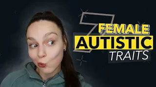 7 Overlooked Female Autistic Traits