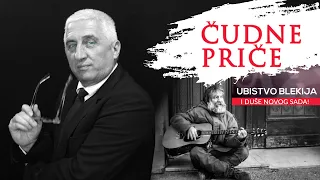 ČUDNE PRIČE 40 - Ubistvo BLEKIJA i duše Novog Sada ‼