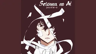 Setsuna no Ai (Из т/с "Bungou Stray Dogs")