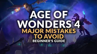 AGE OF WONDERS 4 | Major Mistakes to Avoid (Beginner's Guide & Gameplay Tips)