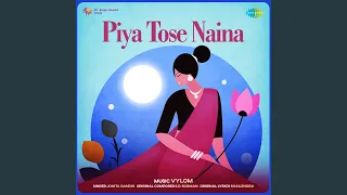 Piya Tose Naina