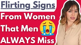 Girls Flirting Signs Guys Always MISS - Not Noticing She's Into You Is A HUGE Sacrifice (MUST WATCH)