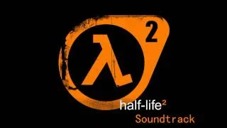 Half Life 2 Soundtrack_You're Not Supposed To Be Here