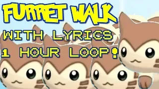 Furret Walk WITH LYRICS (1 HOUR LOOP)