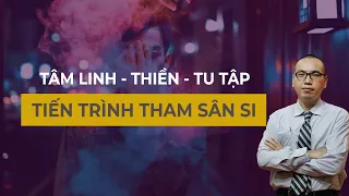 THAM - SÂN - SI Vận Hành Đời Sống Của Chúng Ta Như Thế Nào? | Tâm Linh Thiền Tu Tập - Trần Việt Quân