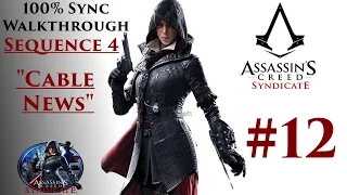 Assassin's Creed Syndicate Walkthrough 100% Sync - Sequence 4 "Cable News" | CenterStrain01