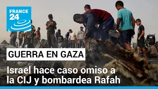 ¿Por qué siguen los ataques de Israel en Rafah, pese a la orden de la CIJ de detener la ofensiva?