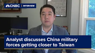 China military forces getting closer to Taiwan could lead to 'miscalculation,' analyst says