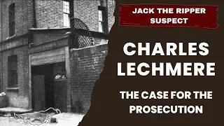 Charles Lechmere - The Case For The Prosecution With Christer Holmgren.