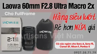 Lens Laowa 60mm F2.8 cũ 99% siêu lướt giá siêu đẹp cho anh hệ Full-Frame thích chụp ảnh Macro