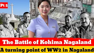 The Battle of kohima A turning point of WWII || History of Nagaland explained by Mary Naga#education