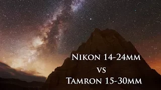 Nikon 14-24mm vs Tamron 15-30mm - Astrophotography