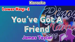 You've Got A Friend by James Taylor (Karaoke : Lower Key : -1)