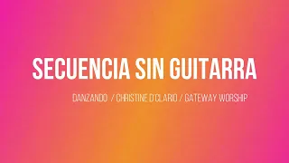 Secuencia sin Guitarra / Danzando / Christine D’Clario y Gateway Worship