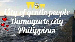 City of gentle people Dumaguete city Philippines 🇵🇭