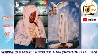 SERIGNE SAM MBAYE : YONOU GUEDJ GUI (DAKAR-PARCELLE 1989)