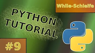 Python Tutorial #9  |  While-Schleife |  Deutsch