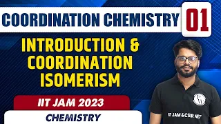 Introduction & Coordination Isomerism | Coordination Chemistry 01 | Chemistry | IIT JAM 2023
