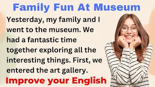 Family Fun At Museum | Improve your English | Everyday Speaking | Level 1 | Shadowing Method