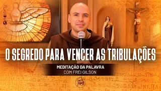 O segredo para vencer as tribulações | (Jo 14, 1-6) #377 - Meditação da Palavra