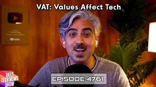 VAT: Values Affect Tech - DTNS 4761