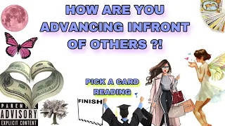 (PICK A CARD) HOW ARE YOU ADVANCING INFRONT OF OTHERS