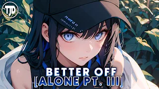 [Nightcore] Better Off (Alone pt. III) - Alan Walker, Dash Berlin & Vikkstar-(Lyrics)