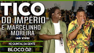 Tico do Imperio e Marcelinho Moreira Ao Vivo no Quintal Da Gente - Bloco 02