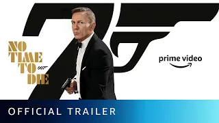 No Time To Die - Official Trailer | Daniel Craig, Rami Malik, Naomie Harris | Amazon Prime Video