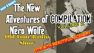 The New Adventures of Nero Wolfe Compilation👉 Episode 2/OTR With Beautiful Scenery/Over 4 Hours/ HD