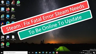 Steam : Fix Fatal Error Steam Needs to Be Online To Update