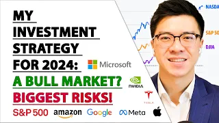 MY INVESTMENT STRATEGY FOR 2024 - The Biggest Risks Ahead! A Bull Market?