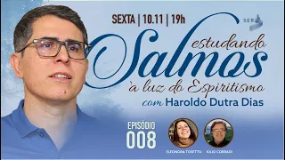 #SALMOS | 008 | Estudando Salmos à Luz do Espiritismo — Haroldo Dutra Dias