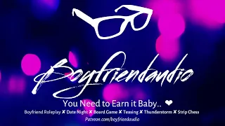 You Need to Earn it Baby.. [Boyfriend Roleplay][Flirty][Playful][Board Game Night][Strip Chess] ASMR