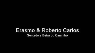 Roberto Carlos & Erasmo Carlos - Sentado a Beira do Caminho.