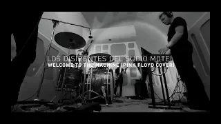Los Disidentes Del Sucio Motel - Welcome to The Machine (Pink Floyd Cover)