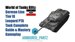 World of Tanks Blitz: German Line, Tier IX - The Leopard PTA Complete Guide