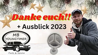 Danke an euch alle!!! Jahresrückblick & Vorschau 2023 | MB Youngtimer Parts & Service