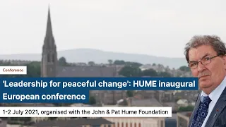 DAY 1 - HUME  Inaugural European Conference 2021: ‘Leadership for Peaceful Change’