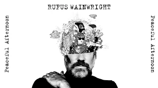 Rufus Wainwright - Peaceful Afternoon (Official Audio)